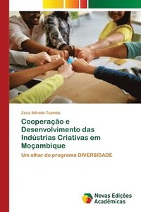 bokomslag Cooperao e Desenvolvimento das Indstrias Criativas em Moambique