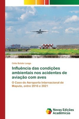 bokomslag Influncia das condies ambientais nos acidentes de aviao com aves