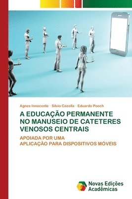 Agnes Innocente, Sílvio Cazella, Eduardo Pooch - A Educação Permanente No Manuseio de Cateteres Venosos Centrais, Häftad