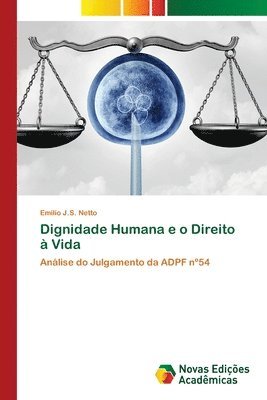 Emílio J S Netto, Emílio J. S. Netto, Emílio J.S. Netto - Dignidade Humana e o Direito à Vida, Häftad