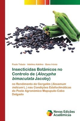 Paulo Tebulo, Adelina Adelino, Banu Irenio - Insecticidas Botânicos no Controlo de (Alocypha bimaculata Jacoby), Häftad