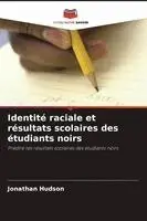 Jonathan Hudson - Identité raciale et résultats scolaires des étudiants noirs, Häftad. Tillgänglighet: Lägg i varukorg