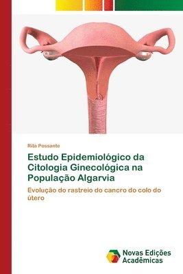 Estudo Epidemiológico da Citologia Ginecológica na População Algarvia