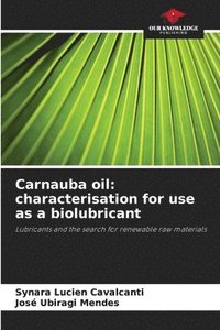bokomslag Carnauba oil: characterisation for use as a biolubricant