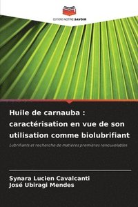 bokomslag Huile de carnauba: caractérisation en vue de son utilisation comme biolubrifiant