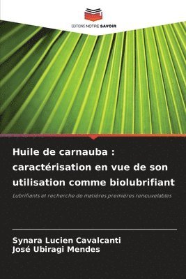 bokomslag Huile de carnauba: caractérisation en vue de son utilisation comme biolubrifiant