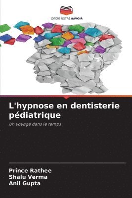 Prince Rathee, Shalu Verma, Anil Gupta - L'hypnose en dentisterie pédiatrique, Häftad
