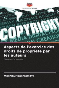 bokomslag Aspects de l'exercice des droits de propriété par les auteurs