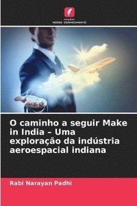 bokomslag O caminho a seguir Make in India - Uma exploração da indústria aeroespacial indiana