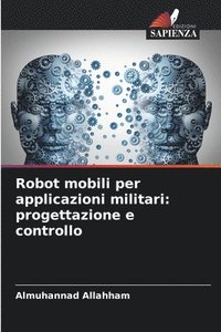 bokomslag Robot mobili per applicazioni militari: progettazione e controllo