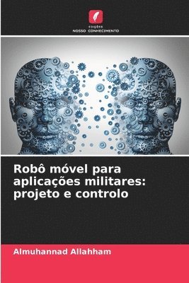 Robô móvel para aplicações militares: projeto e controlo
