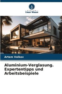 bokomslag Aluminium-Verglasung. Expertentipps und Arbeitsbeispiele