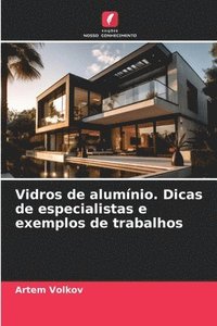 bokomslag Vidros de alumínio. Dicas de especialistas e exemplos de trabalhos