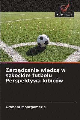 bokomslag Zarz?dzanie wiedz? w szkockim futbolu Perspektywa kibiców