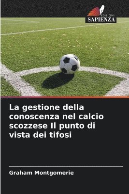 Graham Montgomerie - gestione della conoscenza nel calcio scozzese Il punto di vista dei tifosi, Häftad
