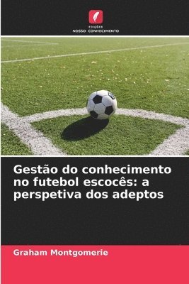 Gestão do conhecimento no futebol escocês: a perspetiva dos adeptos