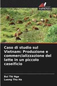 bokomslag Caso di studio sul Vietnam: Produzione e commercializzazione del latte in un piccolo caseificio