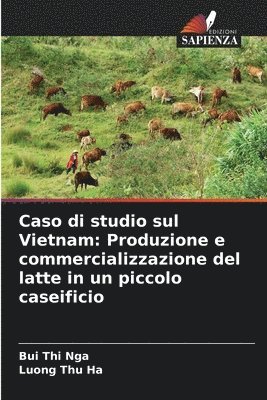 bokomslag Caso di studio sul Vietnam: Produzione e commercializzazione del latte in un piccolo caseificio