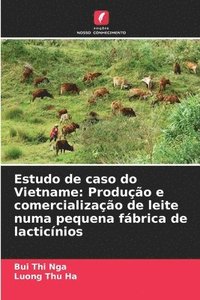 bokomslag Estudo de caso do Vietname: Produção e comercialização de leite numa pequena fábrica de lacticínios