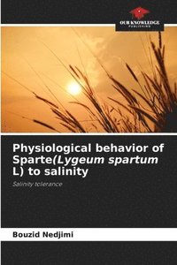 bokomslag Physiological behavior of Sparte(Lygeum spartum L) to salinity