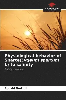Bouzid Nedjimi - Physiological behavior of Sparte(Lygeum spartum L) to salinity, Häftad. Tillgänglighet: Lägg i varukorg