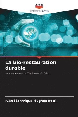 Iván Manrrique Hughes Et Al, Iván, Manrrique Hughes et al. - bio-restauration durable, Häftad