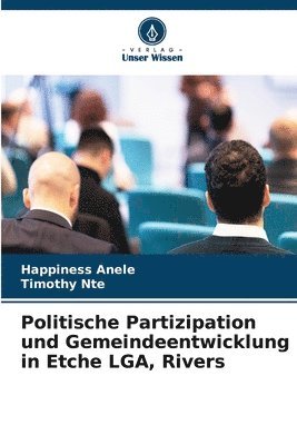 bokomslag Politische Partizipation und Gemeindeentwicklung in Etche LGA, Rivers