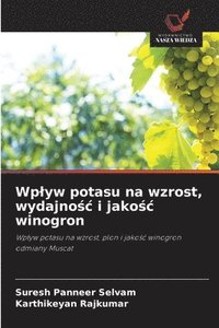 bokomslag Wplyw potasu na wzrost, wydajno?c i jako?c winogron