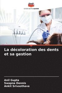 bokomslag La décoloration des dents et sa gestion