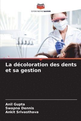 bokomslag La décoloration des dents et sa gestion