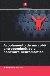 bokomslag Acoplamento de um robô antropomimético a hardware neuromórfico