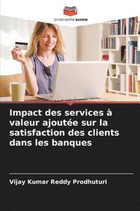 bokomslag Impact des services à valeur ajoutée sur la satisfaction des clients dans les banques