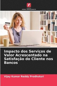 bokomslag Impacto dos Serviços de Valor Acrescentado na Satisfação do Cliente nos Bancos