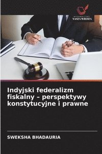 bokomslag Indyjski federalizm fiskalny - perspektywy konstytucyjne i prawne