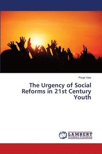 bokomslag The Urgency of Social Reforms in 21st Century Youth