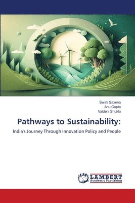 Swati Saxena, Anu Gupta, Vaidehi Shukla - Pathways to Sustainability, Häftad