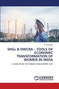 bokomslag SHGs & DWCRA - TOOLS OF ECONOMIC TRANSFORMATION OF WOMEN IN INDIA
