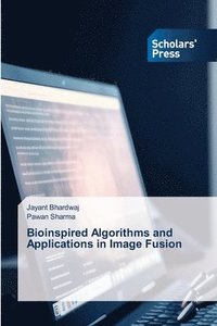 bokomslag Bioinspired Algorithms and Applications in Image Fusion