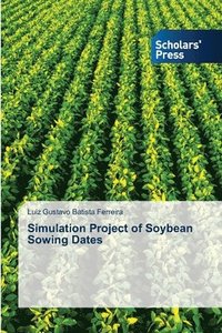 bokomslag Simulation Project of Soybean Sowing Dates