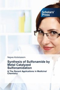 bokomslag Synthesis of Sulfonamide by Metal Catalyzed Sulfonamidation