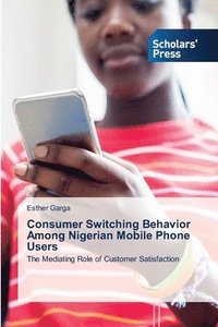 bokomslag Consumer Switching Behavior Among Nigerian Mobile Phone Users