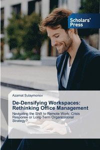 bokomslag De-Densifying Workspaces: Rethinking Office Management