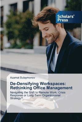 bokomslag De-Densifying Workspaces: Rethinking Office Management