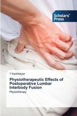 bokomslag Physiotherapeutic Effects of Postoperative Lumbar Interbody Fusion