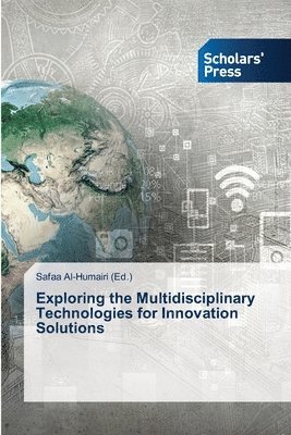 Exploring the Multidisciplinary Technologies for Innovation Solutions 1