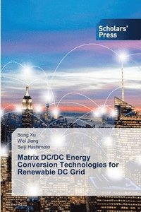 bokomslag Matrix DC/DC Energy Conversion Technologies for Renewable DC Grid