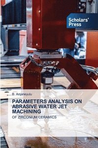 bokomslag Parameters Analysis on Abrasive Water Jet Machining