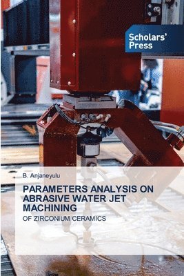 Parameters Analysis on Abrasive Water Jet Machining 1