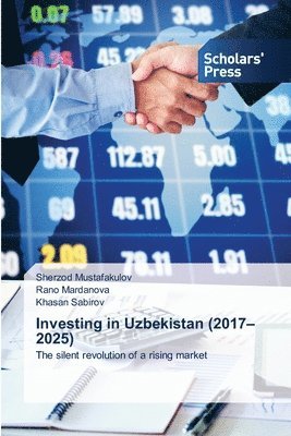 Sherzod Mustafakulov, Rano Mardanova, Khasan Sabirov - Investing in Uzbekistan (2017-2025), Häftad