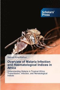 bokomslag Overview of Malaria Infection and Haematological Indices in Africa